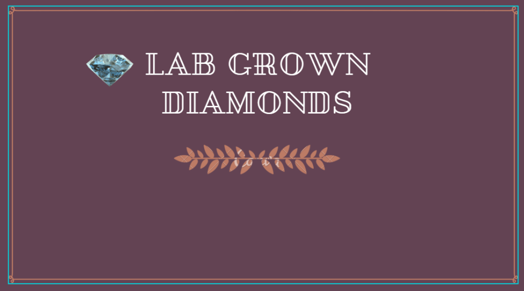 Laboratory-Grown Diamonds (Diamonds Grown in a&nbsp;Lab)